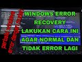 CARA MEMPERBAIKI WINDOWS ERROR DENGAN BENAR TANPA EROR LAGI