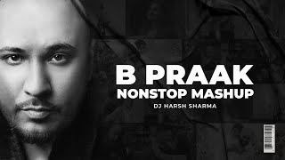 30 Minutes Breakup Mashup Nonstop ft.Bpraak- DJ HARSH SHARMA X SUNIX THAKOR