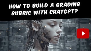 How to Build a Grading Rubric with ChatGPT?