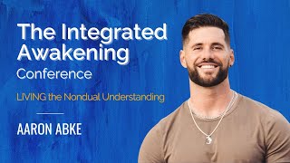 Aaron Abke - Integrated Awakening Conference September 17th -19th