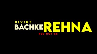 Bach Ke Rehna (Red Notice) | WHATSAPP STATUS| Badshah, DIVINE, Mikey McCleary | STATUS DIVINE |