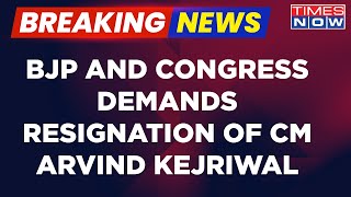 Breaking News: BJP And Congress Protest Against AAP, Demands Resignation of Delhi CM Arvind Kejriwal