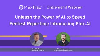 Unleash the Power of AI to Speed Pentest Reporting: Introducing Plex AI