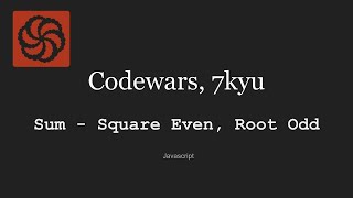 Codewars 7kyu, Sum, Square Even, Root Odd, JavaScript