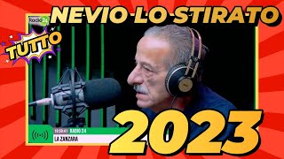 Tutto Nevio Lo Stirato alla Zanzara - 2023 Complete Collection