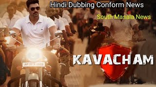 Kavacham Hindi Dubbing Conform News | Kavacham Hindi Dubbing Rights Sold