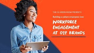 Building a culture employees love: Workforce engagement at O2E Brands