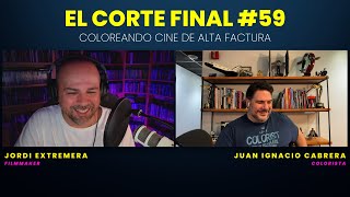 El Corte Final 59 - Coloreando cine de alta factura con Juan Ignacio Cabrera