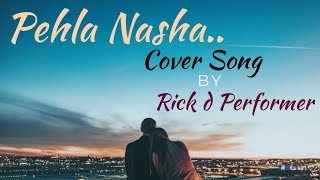 Pehla Nasha Cover Song feat. Rick d Performer son of Paritosh Ch Saha Rick 2.0 #PehlaNasha | Udit N