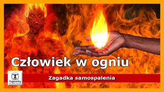 Człowiek w ogniu - zagadka samospalenia.