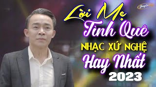 Lê Cường - Lời Mẹ Tình Quê  | Liên Khúc Dân Ca Xứ Nghệ Hay Nhất 2023 - Nghe 1000 Lần Vẫn Không Chán