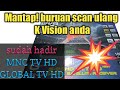 CARA MENDAPATKAN MNC TV HD DAN GLOBAL TV HD DI K VISION