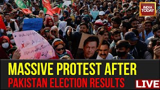 Pakistan Election Results 2024 LIVE: Protest In Pakistan | Pakistan News LIVE | Imran Khan Updates