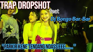 Yang Kalian Tunggu-tunggu......TRAP DROPSHOT TENDANG NDASS EE...ft Dj Bongo Bar-bar