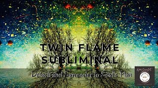 Twin Flame Subliminal Detach & Surrender to Soul’s Plan