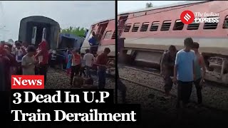 3 Dead, several injured in Chandigarh Dibrugarh Express Derailment