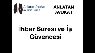 Anlatan Avukat- İhbar Süresi ve İş Güvencesi