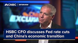 HSBC CFO discusses Fed rate cuts and China's economic transition