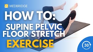 Supine Pelvic Floor Stretch | MedBridge