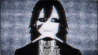 NULL | Animation MEME | New Oc