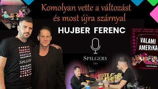 SPILGERY Talk / #16 - HUJBER Ferenc - Komolyan vette a változást, és most újra szárnyal