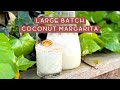 LARGE BATCH COCONUT MARGARITA || National Margarita Day 2023