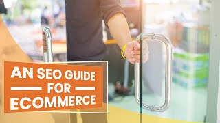 SEO for eCommerce: Why SEO Is So Critical and an 8-Step Guide for Getting Started