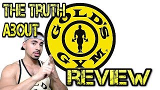 The TRUTH About Gold's Gym, Gold's Gym Review