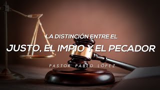 LA DISTINCIÓN ENTRE EL JUSTO, EL IMPÍO Y EL PECADOR