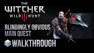 The Witcher 3 Wild Hunt Walkthrough Blindingly Obvious Main Quest Guide Gameplay/Let's Play