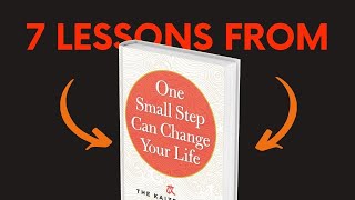 ONE SMALL STEP CAN CHANGE YOUR LIFE (by Robert Maurer) Top 7 Lessons | Book Summary