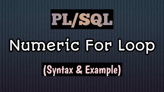 How to use For Loop in PL/SQL | Numeric For Loop in PL/SQL