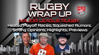 Major League Rugby: Heated Playoff Races, Squashed Rumors, Opinions, Highlights, Previews & Woodgy?!