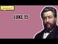 LUKE 15 || Charles Spurgeon - Volume 43: 1897