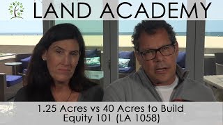 1.25 Acres vs 40 Acres to Build Equity 101 (LA 1058)