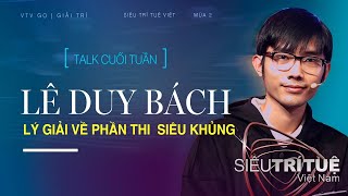 Gặp gỡ "Trùm cuối" Lê Duy Bách - Siêu trí tuệ Việt Nam Mùa 2 | VTV24