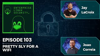 Enterprise Linux Security Episode 103 - Pretty Sly for a WiFi