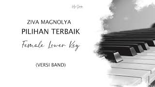 ZIVA MAGNOLYA - PILIHAN TERBAIK (FEMALE LOWER KEY) BY KARAOKE BAND