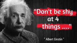 “Dont be shy at 4 things...” – Albert Einstein || Words of Albert Einstein ||  Einstein Best Quotes