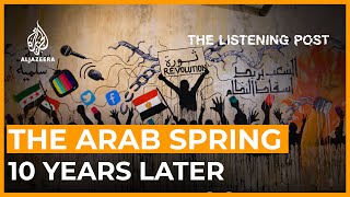 Ten years after the Arab Spring | The Listening Post