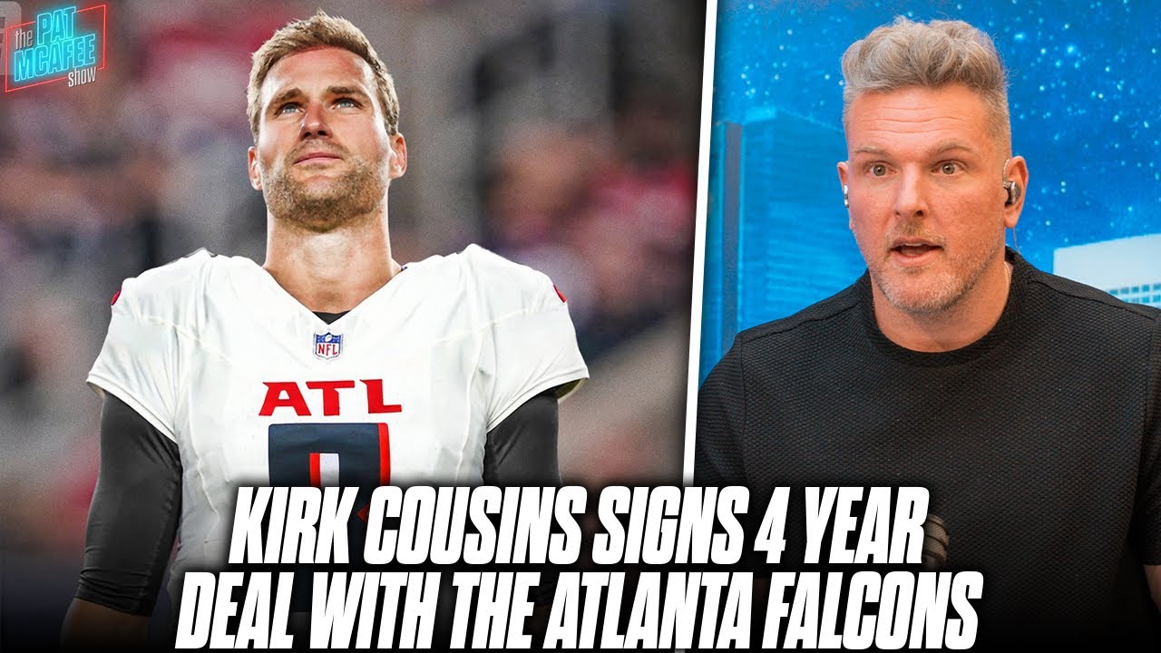 Kirk Cousins Signs 4 Year Deal With Falcons Worth $180 MILLION | Pat ...