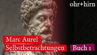 Marc Aurel - Selbstbetrachtungen - Buch 1 (Hörbuch Deutsch)