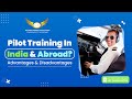 Pilot Training in India & Abroad? Advantages & Disadvantages | Golden Epaulettes Aviation