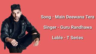 Main Deewana Tera Song (Lyrics) - Guru Randhawa