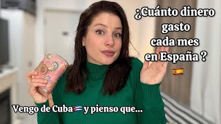 ¿Cuanto $ gasto todos los meses en España?Más que en Cuba?