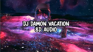 DJ DAMON VACATION 8D AUDIO FREE DOWNLOAD MEDIAFIRE NO COPYRIGHT