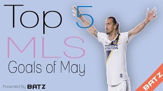 Top 5 Goals of the Month | Major League Soccer | May 2019