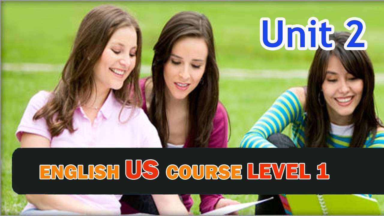 English US Course Level 1 Unit 2 - YouTube