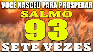 VOCÊ NASCEU PARA PROSPERAR | ORAÇÃO PODEROSA DO SALMO 93 TRAZ DINHEIRO, RIQUEZA E FARTURA