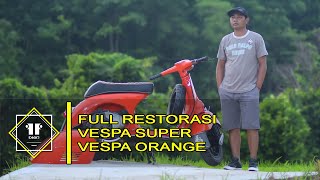 FULL RESTORASI VESPA SUPER ORANGE